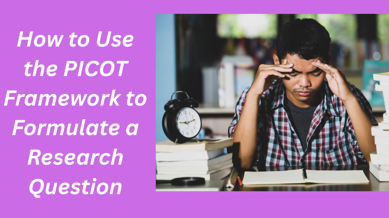 How to Use the PICOT Framework to Formulate a Research Question